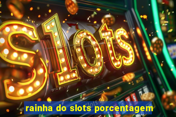 rainha do slots porcentagem